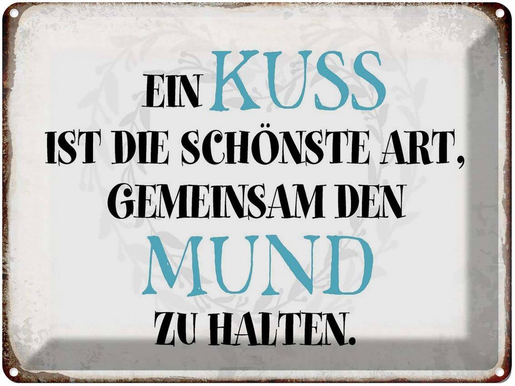 [LA-1790870] Blechschild 30x40 cm ein Kuss ist schönste Art Spruch Zitat