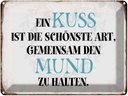 Blechschild 30x40 cm ein Kuss ist schönste Art Spruch Zitat
