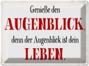 Blechschild 30x40 cm genieße den Augenblick Leben Spruch Zitat