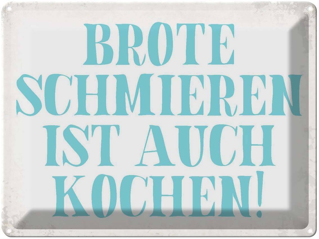 [LA-1790872] Blechschild 30x40 cm Brote schmieren ist auch kochen Spruch Zitat