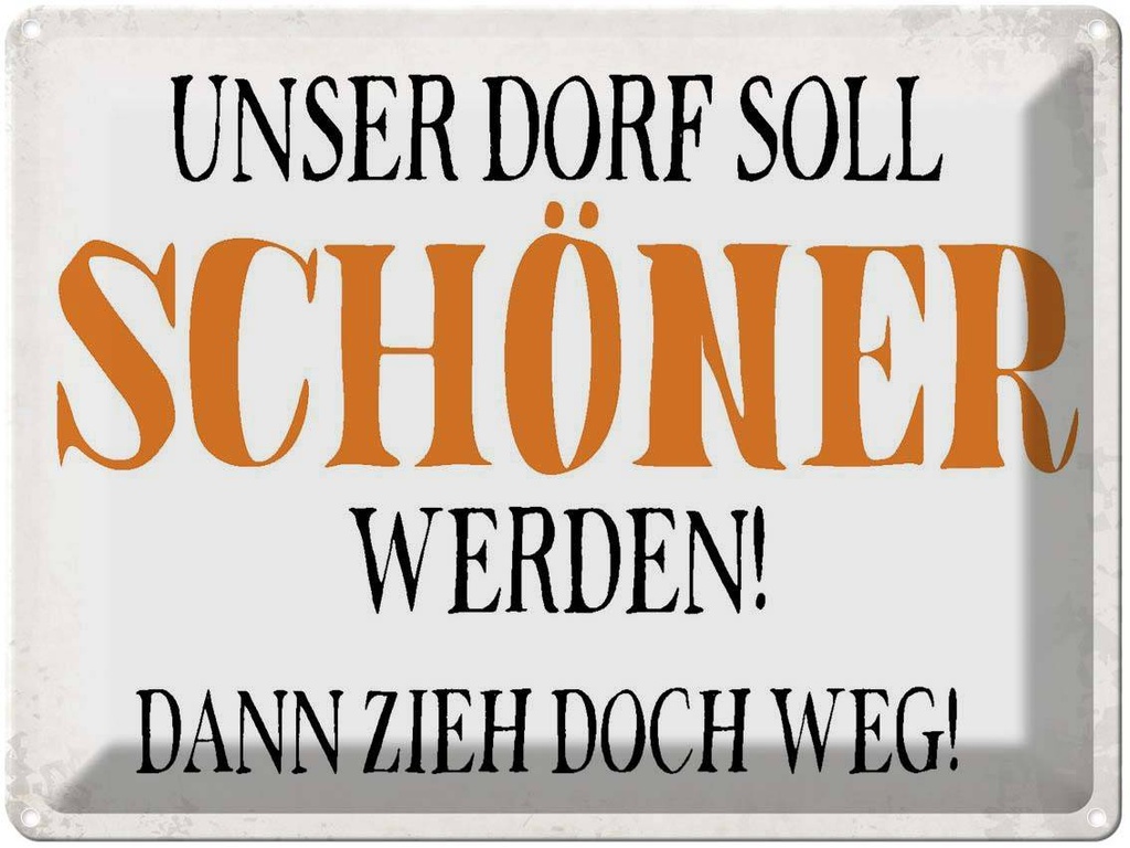 [LA-1790873] Blechschild 30x40 cm unser Dorf soll schöner werden Spruch Zitat