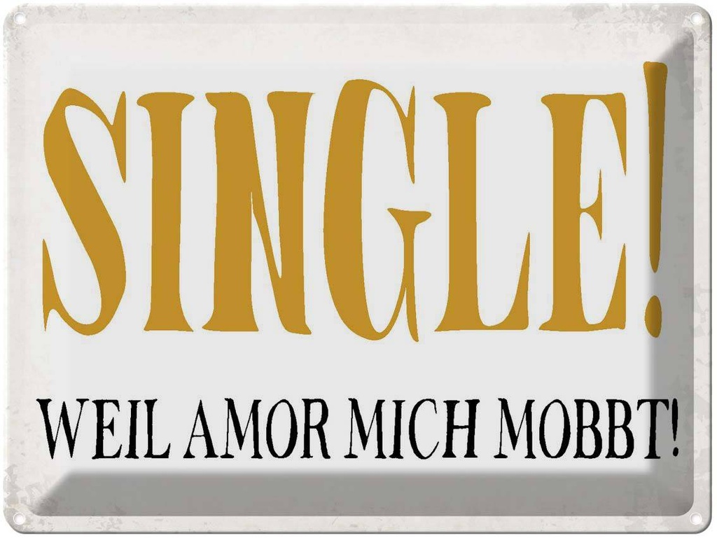 [LA-1790874] Blechschild 30x40 cm Single weil amor mich mobbt Spruch Zitat