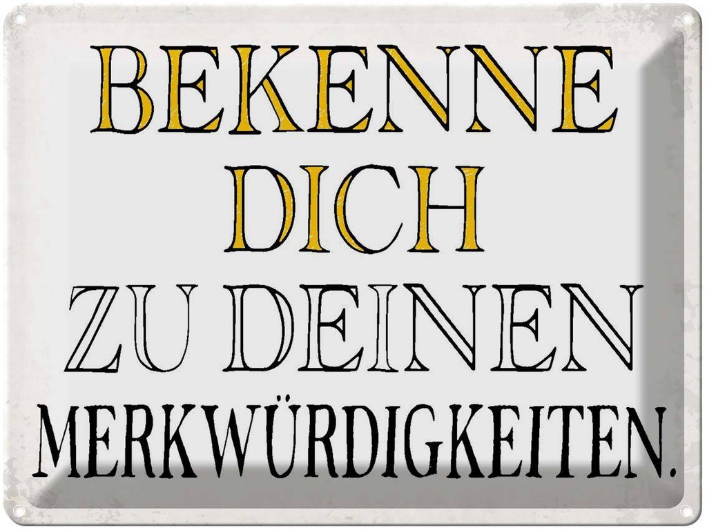 [LA-1790876] Blechschild 30x40 cm bekenne dich Merkwürdigkeiten Spruch Zitat