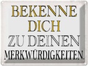Blechschild 30x40 cm bekenne dich Merkwürdigkeiten Spruch Zitat