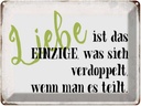 Blechschild 30x40 cm Liebe ist das einzige was sich Spruch Zitat
