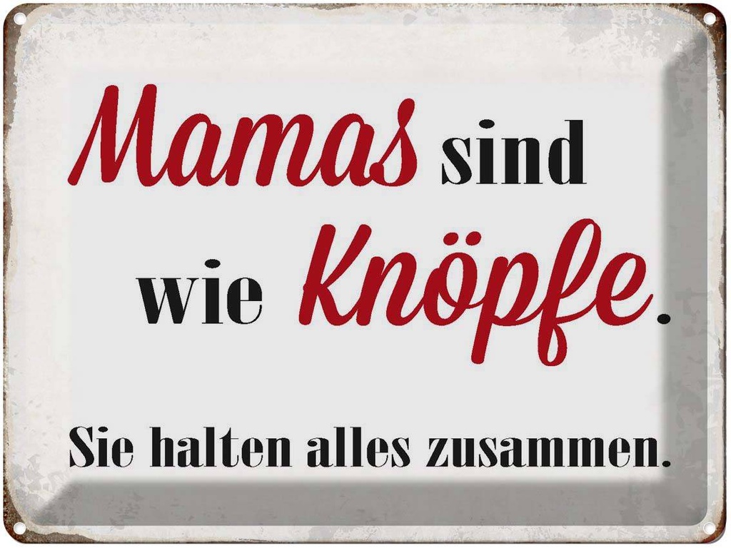 [LA-1790883] Blechschild 30x40 cm Mamas sind wie Knöpfe Spruch Zitat