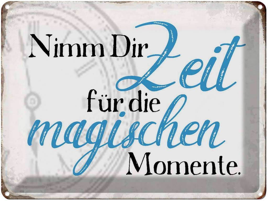 [LA-1790887] Blechschild 30x40 cm nimm Zeit für magische Momente Spruch Zitat