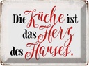 Blechschild 30x40 cm Küche ist das Herz des Hauses Spruch Zitat