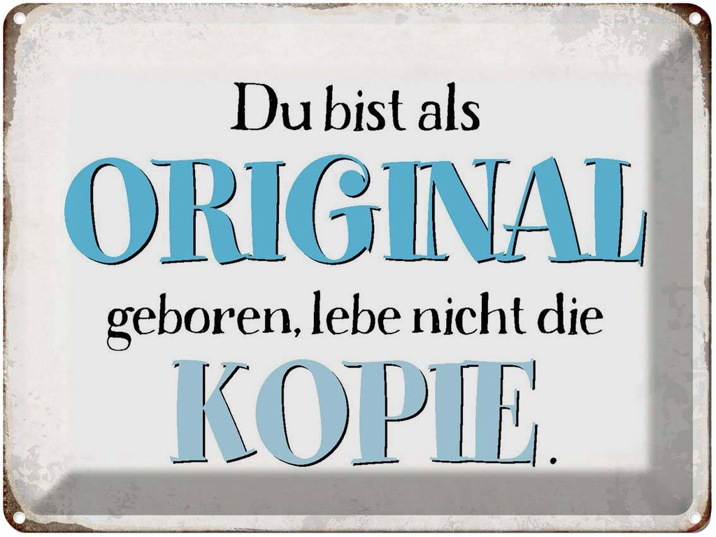 [LA-1790890] Blechschild 30x40 cm bist Original lebe nicht Kopie Spruch Zitat