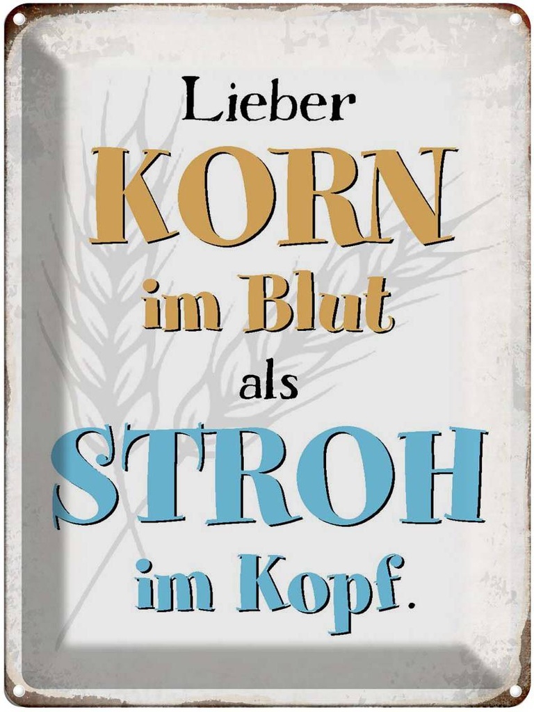 [LA-1790896] Blechschild 40x30 cm lieber Korn im Blut als Stroh Spruch Zitat Liebe