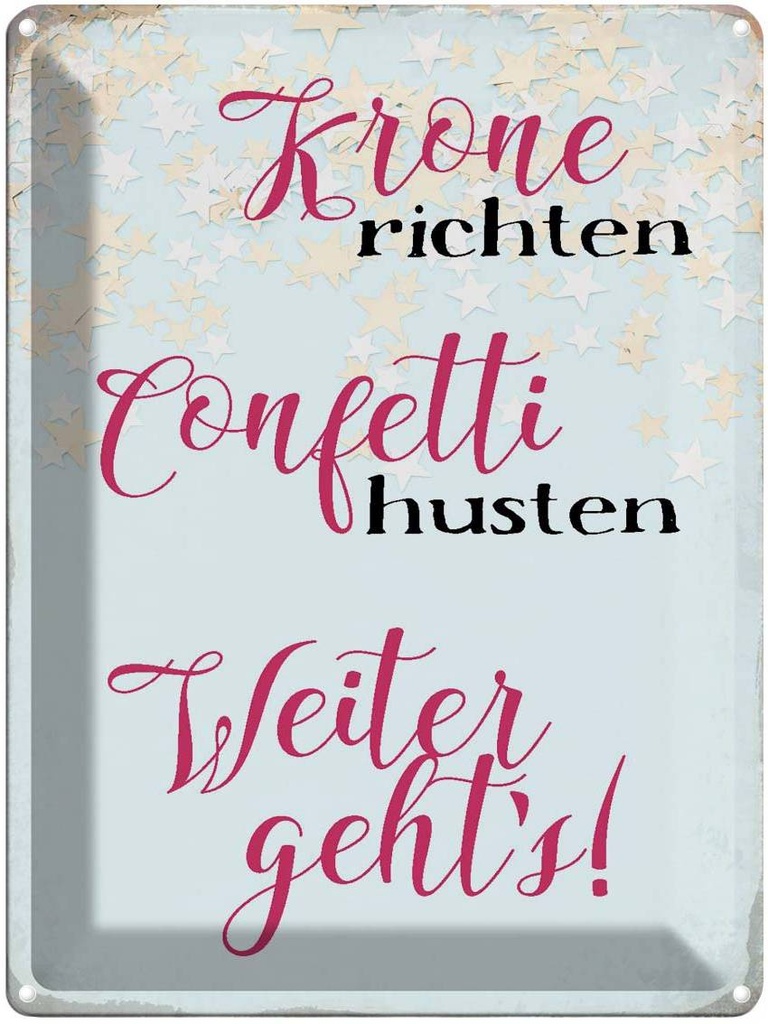 [LA-1790897] Blechschild 40x30 cm Krone richten Konfetti husten Spruch Zitat