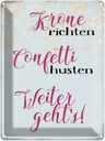 Blechschild 40x30 cm Krone richten Konfetti husten Spruch Zitat