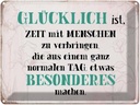 Blechschild 30x40 cm glücklich ist Zeit mit Menschen Spruch Zitat
