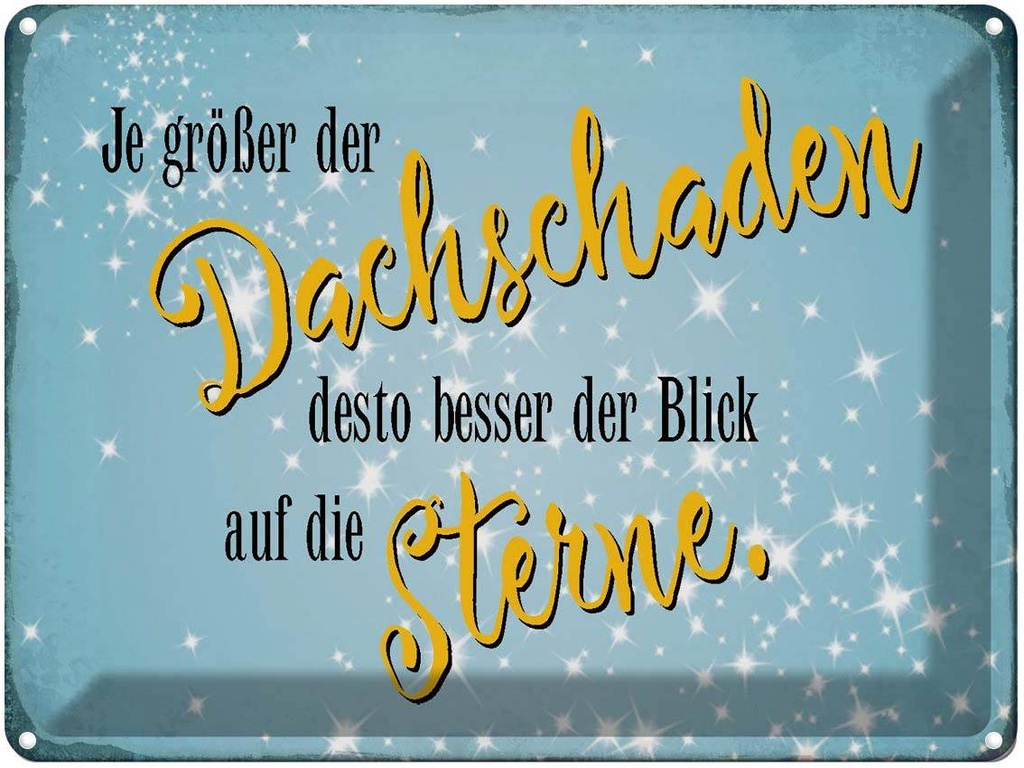 [LA-1790909] Blechschild 30x40 cm je größer Dachschaden desto Spruch Zitat