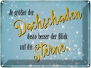 Blechschild 30x40 cm je größer Dachschaden desto Spruch Zitat