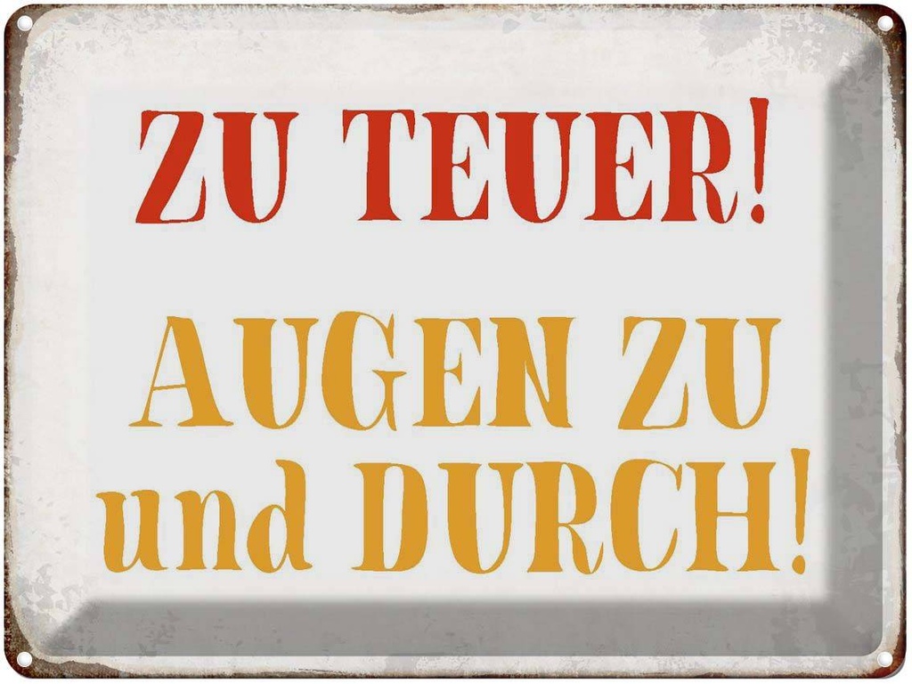 [LA-1790916] Blechschild 30x40 cm zu teuer Augen und durch Spruch Zitat