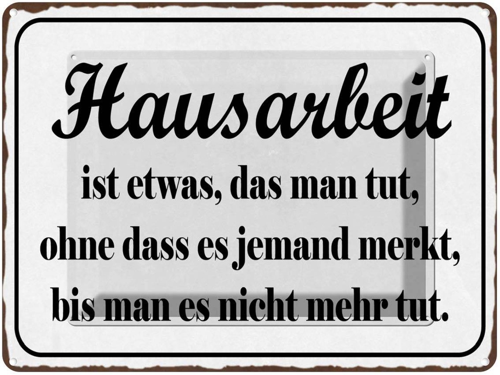[LA-1790928] Blechschild 30x40 cm Hausarbeit ist etwas das man Spruch Zitat