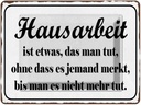 Blechschild 30x40 cm Hausarbeit ist etwas das man Spruch Zitat
