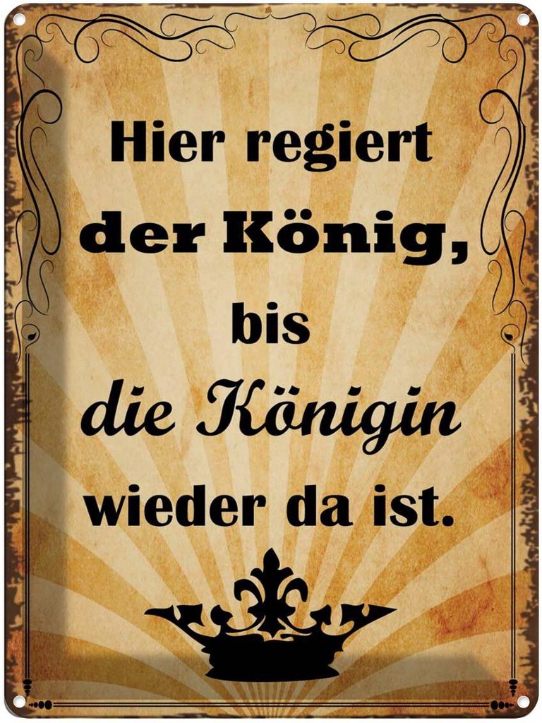 [LA-1790980] Blechschild 40x30 cm hier regiert König bis Königin Spruch Zitat