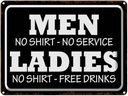 Blechschild 30x40 cm Men Ladies No Shirt No Service