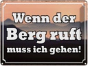 Blechschild 30x40 cm wenn Berg ruft muss ich gehen Spruch Zitat