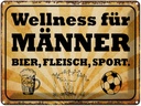 Blechschild 30x40 cm Wellness Männer Bier Fleisch Spruch Zitat