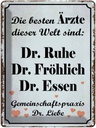 Blechschild 40x30 cm beste Ärzte Dr. Ruhe Fröhlich Spruch Zitat