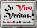 Blechschild 30x40 cm in Vino Veritas Wein Wahrheit Spruch Zitat
