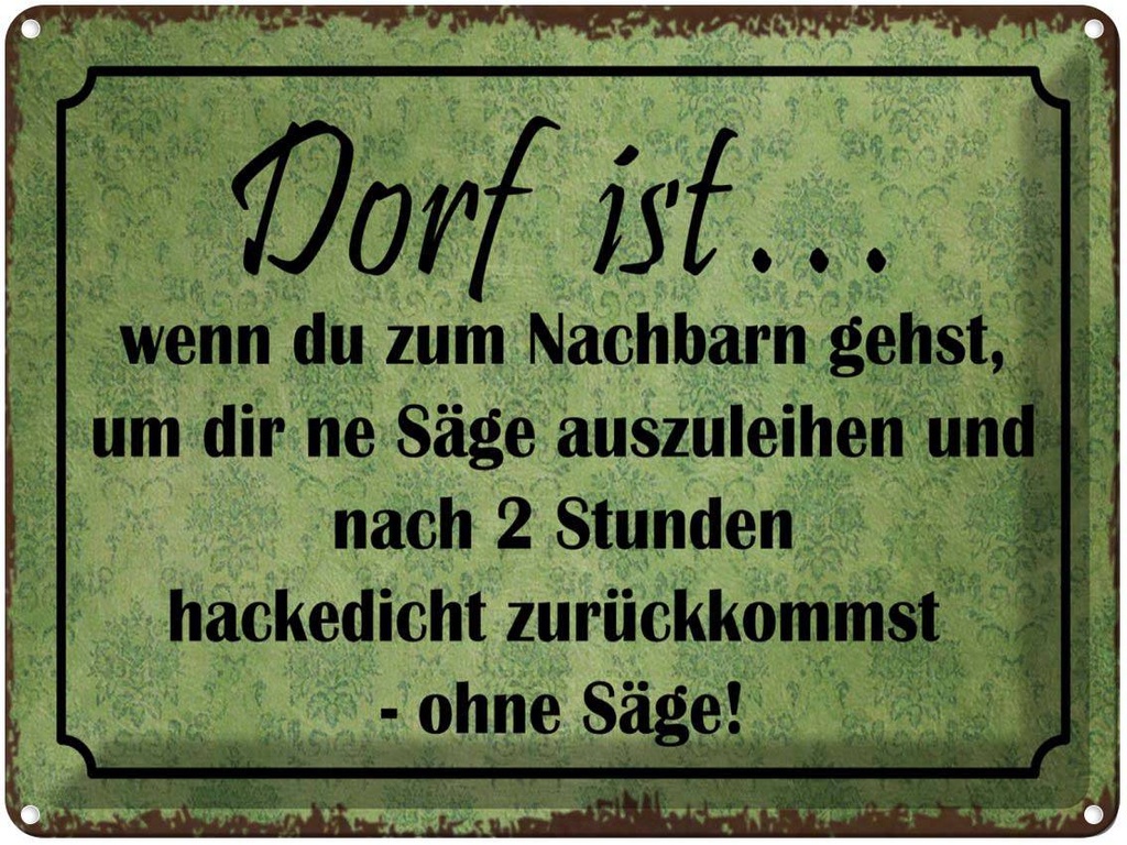 [LA-1791000] Blechschild 30x40 cm Dorf ist wenn du zum Nachbarn Spruch Zitat