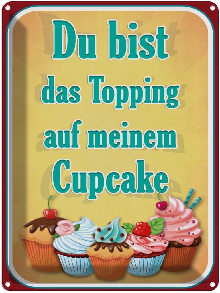 [LA-1791013] Blechschild 40x30 cm Du bist Topping auf Cupcake Spruch Zitat