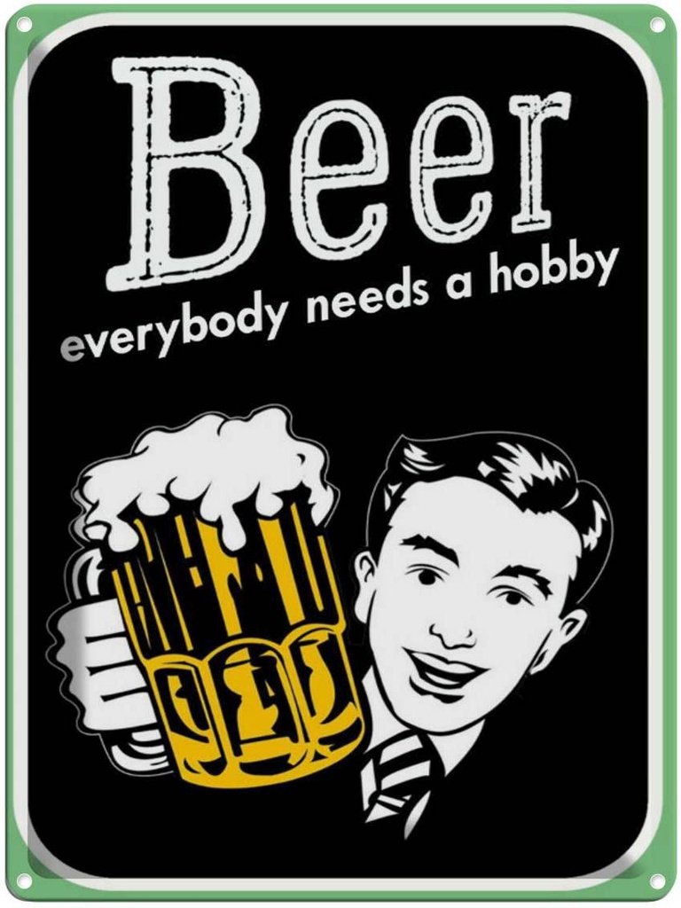Blechschild 40x30 cm Beer everybody needs a hobby