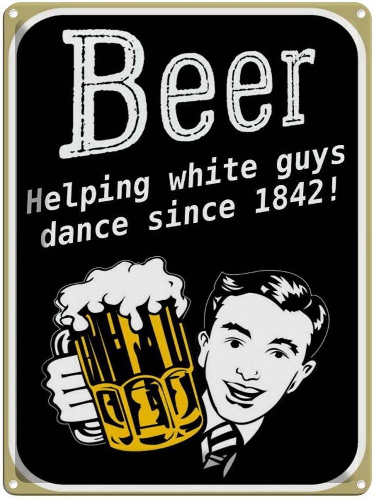 Blechschild 40x30 cm Beer helping white guys dance