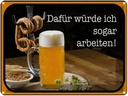 Blechschild 30x40 cm Bier dafür würde ich arbeiten Bar Club Alkohol