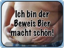 Blechschild 30x40 cm bin Beweis Bier macht schön Spruch Zitat