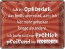 Blechschild 30x40 cm ich bin Optimist das heißt Spruch Zitat