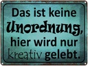 Blechschild 30x40 cm das ist keine Unordnung hier Spruch Zitat