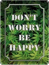 Blechschild 40x30 cm Cannabis Don´t worry be happy lustig