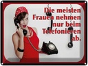 Blechschild 30x40 cm Frauen nehmen ab Telefon Spruch Zitat