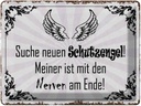 Blechschild 30x40 cm suche neuen Schutzengel Spruch Zitat