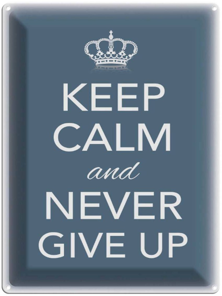 Blechschild 40x30 cm Keep Calm and never give up