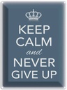 Blechschild 40x30 cm Keep Calm and never give up