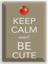 Blechschild 40x30 cm Keep Calm and be cute Tomate