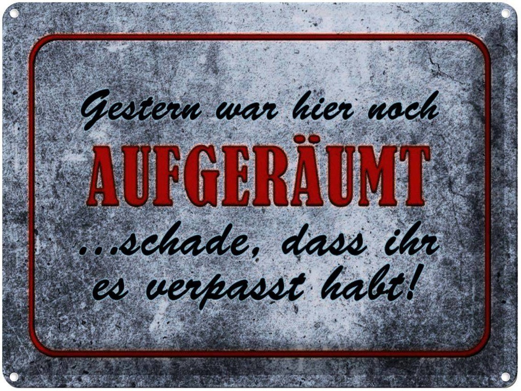 [LA-1791319] Blechschild 30x40 cm Gestern hier noch aufgeräumt Spruch Zitat