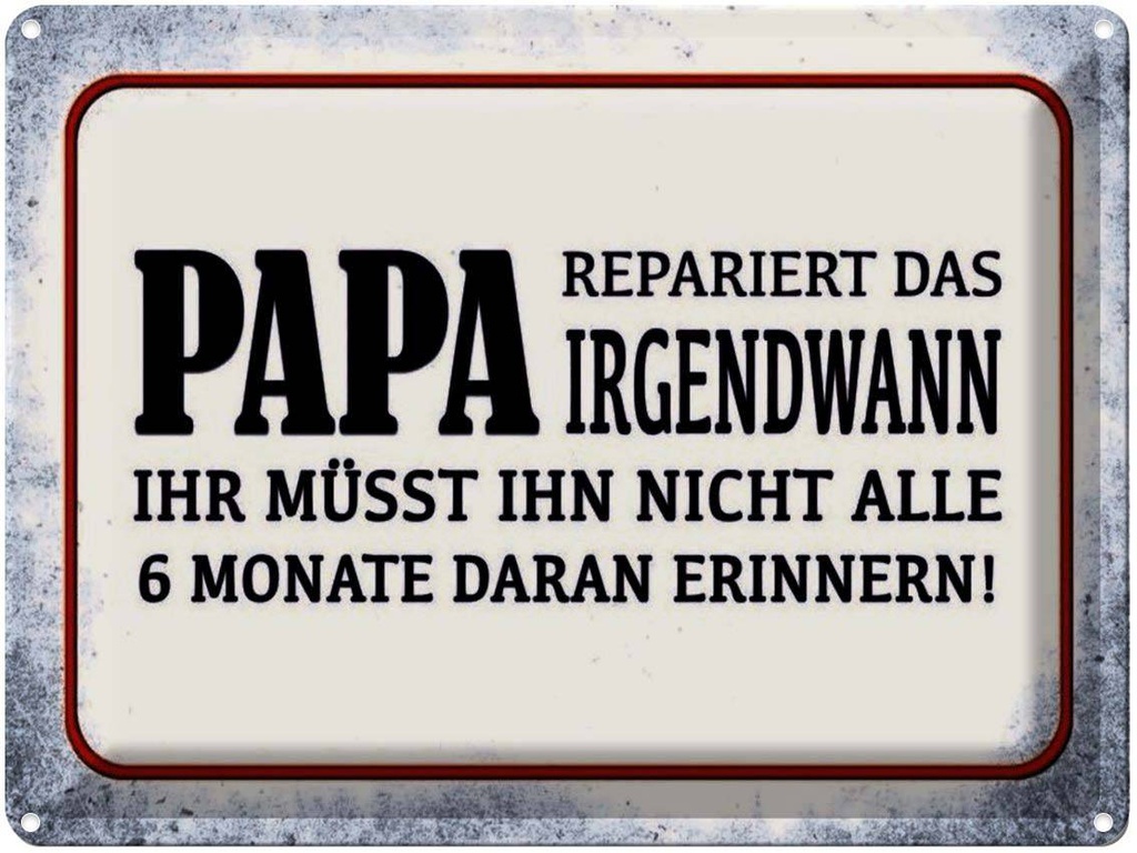 [LA-1791320] Blechschild 30x40 cm Papa repariert das irgendwann Spruch Zitat