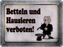 Blechschild 30x40 cm betteln Hausieren verboten Spruch Zitat