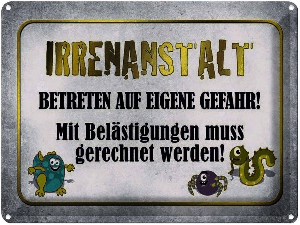 [LA-1791325] Blechschild 30x40 cm Irrenanstalt betreten Gefahr Spruch Zitat