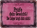 Blechschild 30x40 cm Prüfe dein Gewicht der Zeiger Spruch Zitat