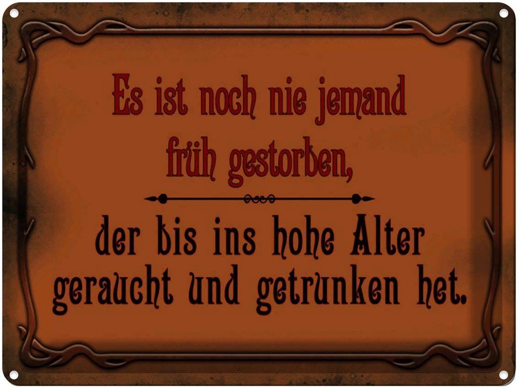 [LA-1791351] Blechschild 30x40 cm Noch nie jemand früh gestorben Spruch Zitat