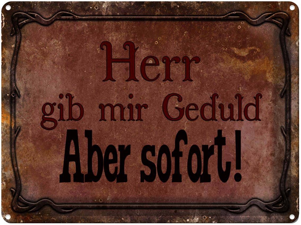 [LA-1791352] Blechschild 30x40 cm Herr gib mir Geduld aber sofort Spruch Zitat