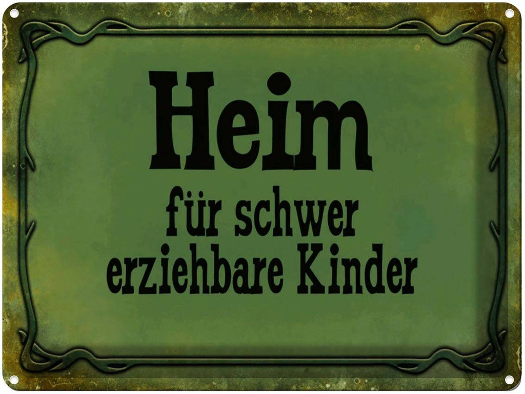 [LA-1791358] Blechschild 30x40 cm Heim schwer erziehbare Kinder Spruch Zitat